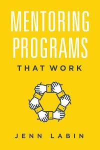 Mentoring Programs That Work - Jenn Labin