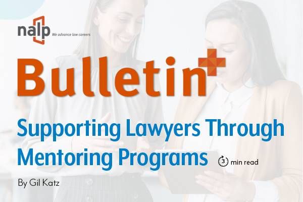 NALP_Bulletin_article_MentorEase_GilKatz_Supporting_Lawyers_Through_Mentoring_Programs